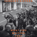 January sixteen