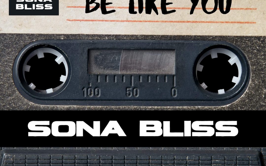Sona Bliss - Be Like You