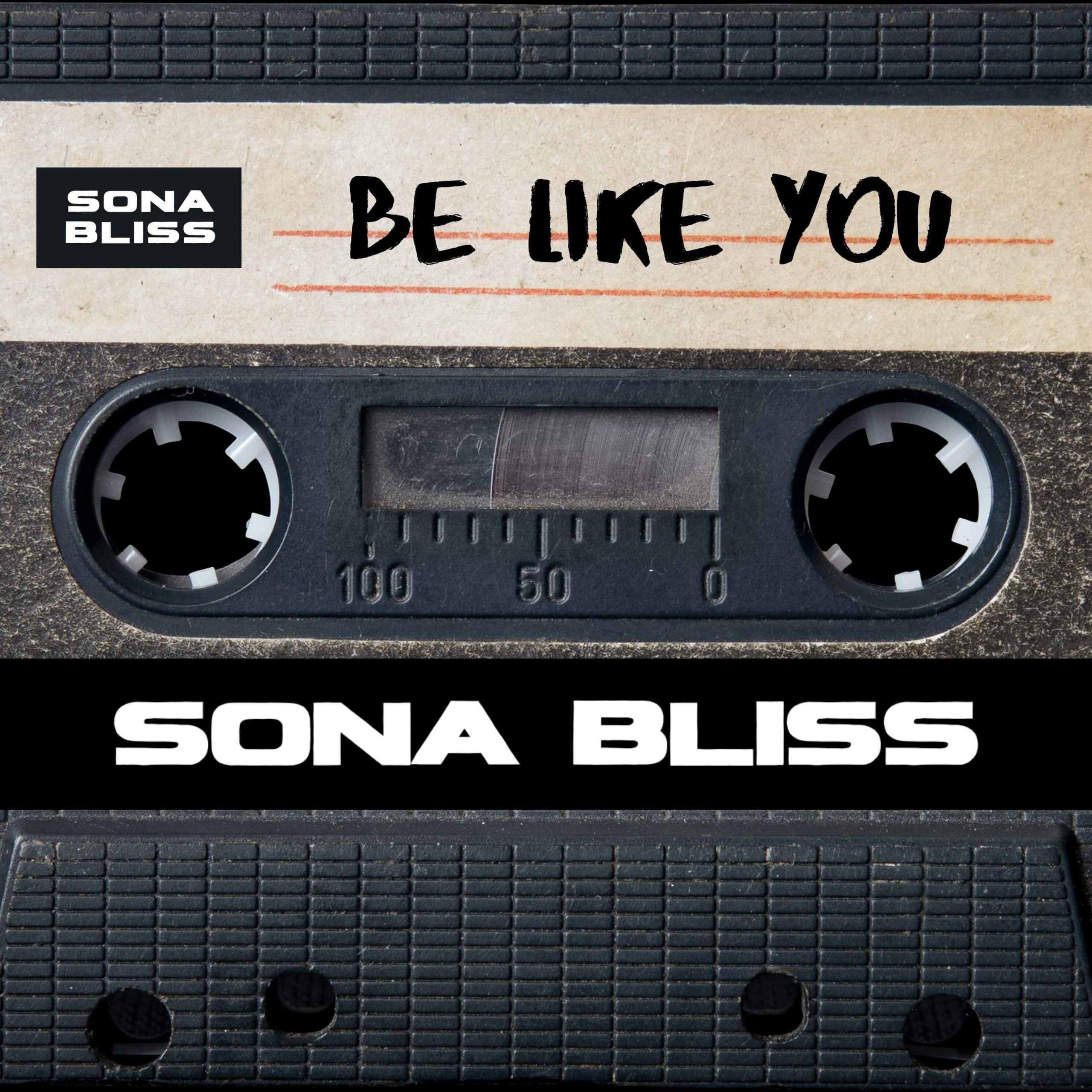 Sona Bliss - Be Like You