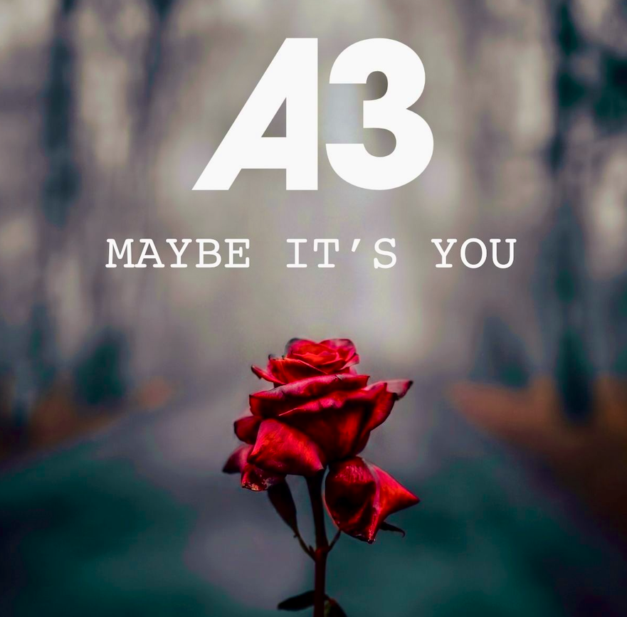 A3 Maybe Its You