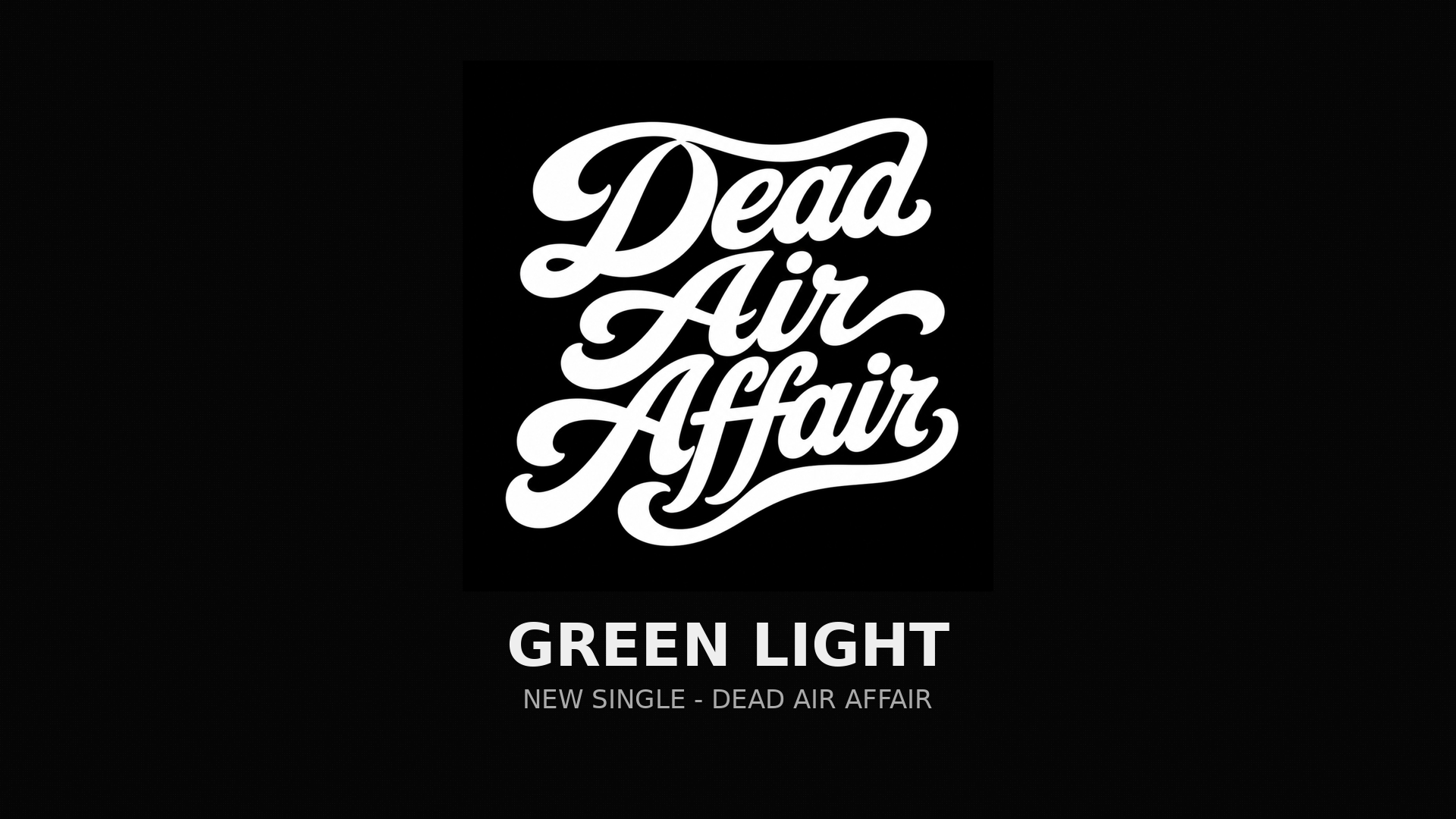 Dead Air Affair - Green Light
